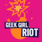 Geek Girl Riot – RIOTUS Podcast Geek Girl Riot – RIOTUS
