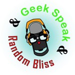 Logo of the podcast Geek Speak & Random Bliss Podcast Geek Speak & Random Bliss