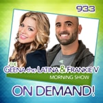 Logo of the podcast Geena the Latina & Frankie V Morning Show Podcast Geena the Latina & Frankie V Morning Show