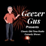Geezer Gus Presents™ - Classic Radio Shows / Classic Comedy Shows Podcast Geezer Gus Presents™ - Classic Radio Shows / Classic Comedy Shows
