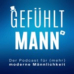 gefühlt MANN | Der Podcast für (mehr) moderne Männlichkeit Podcast gefühlt MANN | Der Podcast für (mehr) moderne Männlichkeit