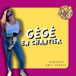 Gégé en chantier Podcast Gégé en chantier