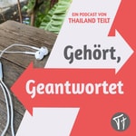 Logo of the podcast Gehört, Geantwortet; Eure Fragen an Thailand teilt. Podcast Gehört, Geantwortet; Eure Fragen an Thailand teilt.