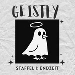 Logo of the podcast GEISTLY - Staffel 1: Endzeit Podcast GEISTLY - Staffel 1: Endzeit