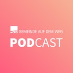 Logo of the podcast Gemeinde auf dem Weg Podcast Gemeinde auf dem Weg