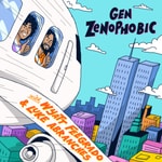 Podcast Gen Zenophobic