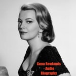 Logo of the podcast Gena Rowlands - Audio Biography Podcast Gena Rowlands - Audio Biography