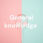 Logo of the podcast General knowledge Podcast General knowledge