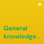 Logo of the podcast General knowledge . Podcast General knowledge .