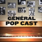Podcast GÉNÉRAL POP CAST