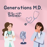 Generations M.D. Podcast Generations M.D.