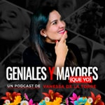 Logo of the podcast Geniales y Mayores que yo Podcast Geniales y Mayores que yo