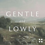 Logo of the podcast Gentle and Lowly: A 14-Day Devotional with Dane Ortlund Podcast Gentle and Lowly: A 14-Day Devotional with Dane Ortlund
