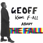 Logo of the podcast Geoff knows F. All about The Fall Podcast Geoff knows F. All about The Fall