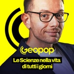 Podcast Geopop - Le Scienze nella vita di tutti i giorni