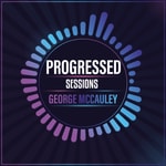 Logo of the podcast George McCauley: Progressed Sessions Radio Podcast George McCauley: Progressed Sessions Radio