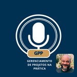 Logo of the podcast Gerenciamento de Projetos na Prática Podcast Gerenciamento de Projetos na Prática