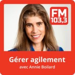 Gérer agilement avec Annie Boilard Podcast Gérer agilement avec Annie Boilard