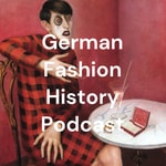 Logo of the podcast German Fashion History Podcast Podcast German Fashion History Podcast
