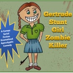 Logo of the podcast Gertrude Stunt Girl Zombie Killer Podcast Gertrude Stunt Girl Zombie Killer