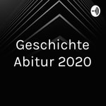 Logo of the podcast Geschichte Abitur 2020 Podcast Geschichte Abitur 2020