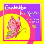 Logo of the podcast Geschichten für Kinder von Lousia erzählt. Kinderhörspiel für Kinder ab 2 Jahren Podcast Geschichten für Kinder von Lousia erzählt. Kinderhörspiel für Kinder ab 2 Jahren