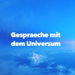 Logo of the podcast Gespräche mit dem Universum - Spiritualität, Bewusstsein, Seelenweisheiten Logo of the podcast Gespräche mit dem Universum - Spiritualität, Bewusstsein, Seelenweisheiten
