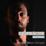 Gespräche mit Zeus - Der Zerfall des Mangels Podcast Gespräche mit Zeus - Der Zerfall des Mangels