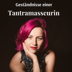 Podcast Geständnisse einer Tantramasseurin