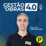 Logo of the podcast Gestão de Obras 4.0 - Eng. Arq. Fabricio Rossi Podcast Gestão de Obras 4.0 - Eng. Arq. Fabricio Rossi