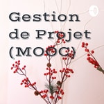 Logo of the podcast Gestion de Projet (MOOC) Podcast Gestion de Projet (MOOC)