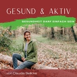 Logo of the podcast gesund & aktiv - Gesundheit darf einfach sein Podcast gesund & aktiv - Gesundheit darf einfach sein