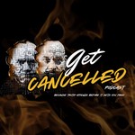 Logo of the podcast GET CANCELLED PODCAST Podcast GET CANCELLED PODCAST