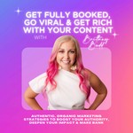 Get Fully Booked, Go Viral, Get Rich with Your Content - With The Content Queen Brittany Budd Podcast Get Fully Booked, Go Viral, Get Rich with Your Content - With The Content Queen Brittany Budd
