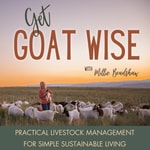 Logo of the podcast Get Goat Wise | Meat Goats, Dairy Goats, Self-Sufficiency, Sustainable Farm, Homesteading, Off-Grid, Livestock Logo of the podcast Get Goat Wise | Meat Goats, Dairy Goats, Self-Sufficiency, Sustainable Farm, Homesteading, Off-Grid, Livestock