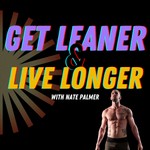Get Leaner & Live Longer Podcast Get Leaner & Live Longer