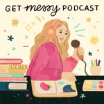 Logo of the podcast Get Messy