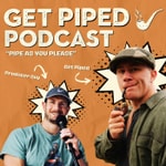 Logo of the podcast Get Piped Podcast Logo of the podcast Get Piped Podcast