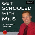 Logo of the podcast Get Schooled with Mr. S, A Teacher's Podcast Podcast Get Schooled with Mr. S, A Teacher's Podcast