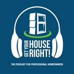 Podcast Get Your House Right!