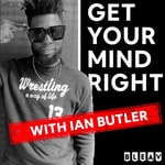 Logo of the podcast Get Your Mind Right with Ian Butler Podcast Get Your Mind Right with Ian Butler
