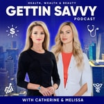 Podcast GETTIN SAVVY - Health, Wealth and Beauty