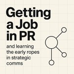 Logo of the podcast Getting a Job in PR: Getting hired and learning the ropes in modern stategic comms Podcast Getting a Job in PR: Getting hired and learning the ropes in modern stategic comms