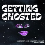 Getting Ghosted: An Intuitive Soul Collective Podcast Podcast Getting Ghosted: An Intuitive Soul Collective Podcast