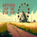 Getting Hip to The Hip Getting Hip to The Hip
