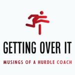 Podcast Getting Over It: Musings of a Hurdle Coach