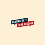 Podcast Getting Sh*t Done