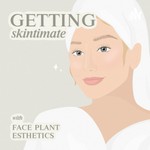Logo of the podcast Getting Skintimate with Face Plant Esthetics Podcast Getting Skintimate with Face Plant Esthetics