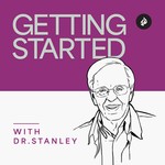 Getting Started with Dr. Stanley Podcast Getting Started with Dr. Stanley