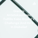 Logo of the podcast Giannis Antetokounmpo Fulfills Kobe Bryant’s Challenge And He’s In Disbelief Podcast Giannis Antetokounmpo Fulfills Kobe Bryant’s Challenge And He’s In Disbelief